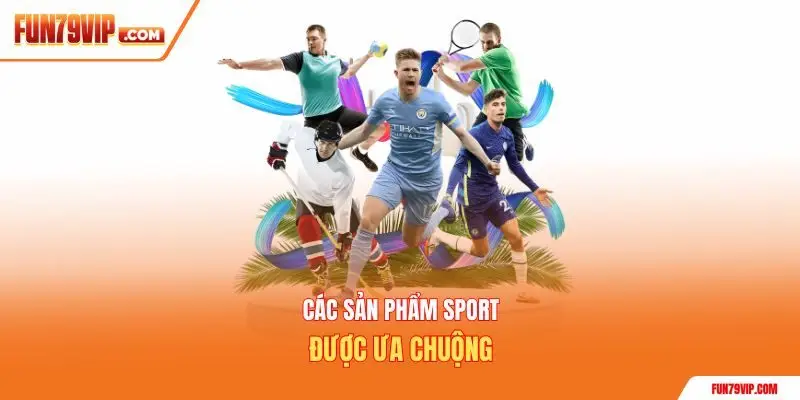 Các sản phẩm sport được ưa chuộng