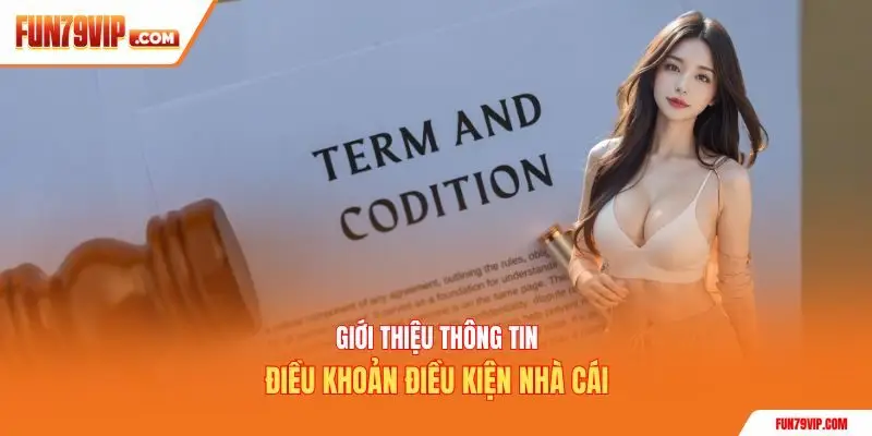 Giới thiệu thông tin điều khoản điều kiện nhà cái