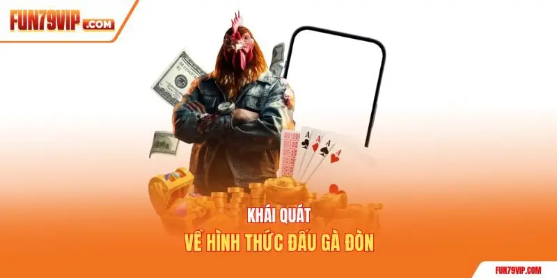 Khái quát về hình thức đấu gà đòn