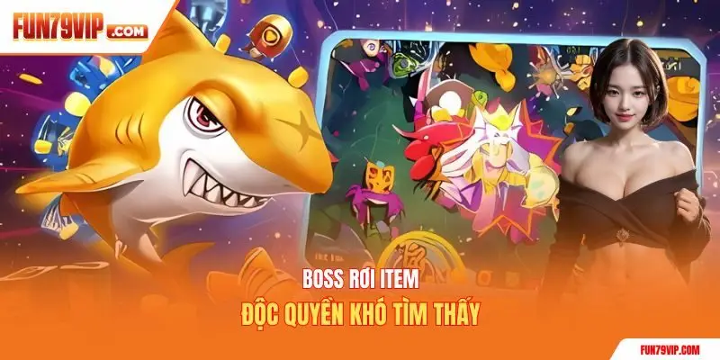 Boss rơi item độc quyền khó tìm thấy