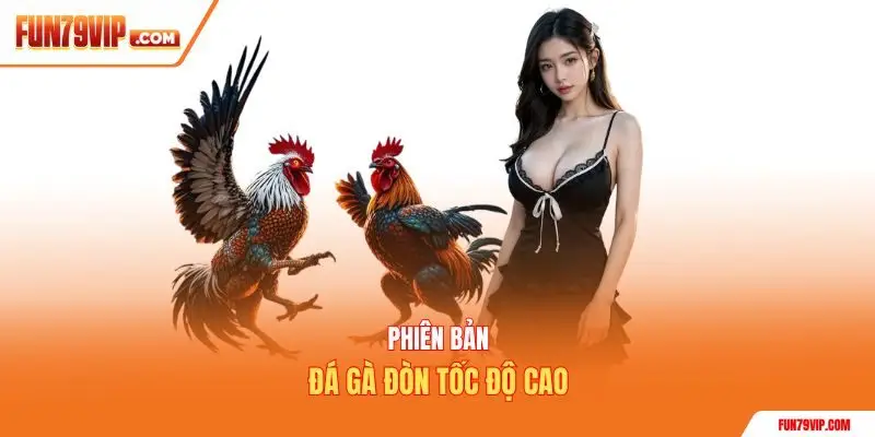 Phiên bản đá gà đòn tốc độ cao