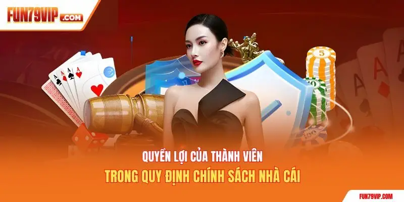 Quyền lợi của thành viên trong quy định chính sách nhà cái